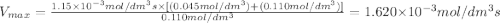 V_{max}=\frac{1.15\times 10^{-3} mol/dm^3 s\times [(0.045 mol/dm^3)+(0.110 mol/dm^3)]}{0.110 mol/dm^3}=1.620\times 10^{-3} mol/dm^3 s