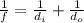 \frac{1}{f}= \frac{1}{d_{i}} + \frac{1}{d_{o}}