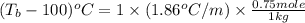 (T_b-100)^oC=1\times (1.86^oC/m)\times \frac{0.75mole}{1kg}