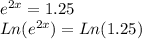 e^{2x}=1.25\\Ln(e^{2x})=Ln(1.25)