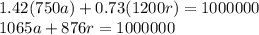1.42(750a)+0.73(1200r)=1000000\\1065a+876r=1000000