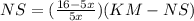 NS=(\frac{16-5x}{5x})(KM-NS)