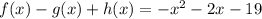 f(x)-g(x)+h(x)=-x^2-2x-19