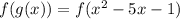f(g(x))=f(x^2-5x-1)