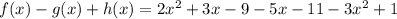 f(x)-g(x)+h(x)=2x^2+3x-9-5x-11-3x^2+1