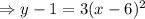 \Rightarrow y-1=3(x-6)^2