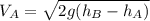 V_{A}=\sqrt{2g(h_{B}-h_{A})}