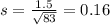 s = \frac{1.5}{\sqrt{83}} = 0.16