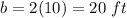 b=2(10)=20\ ft