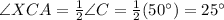 \angle XCA=\frac{1}{2}\angle C=\frac{1}{2}(50^{\circ})=25^{\circ}