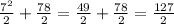 \frac{7^2}{2}+\frac{78}{2}=\frac{49}{2}+\frac{78}{2}=\frac{127}{2}