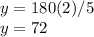 y=180(2)/5\\y=72