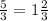 \frac{5}{3}=1\frac{2}{3}