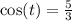 \cos(t)=\frac{5}{3}