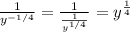 \frac{1}{y^{-1/4}}= \frac{1}{ \frac{1}{y^{1/4}} } =  y^ \frac{1}{4}
