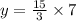 y = \frac{15}{3} \times 7