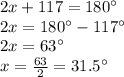 2x+117= 180\°\\2x=180\°-117\°\\2x=63\°\\x=\frac{63}{2}=31.5\°