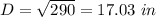 D=\sqrt{290}=17.03\ in