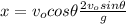 x=v_ocos\theta\frac{2v_osin\theta}{g}