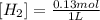 [H_2]=\frac{0.13 mol}{1 L}