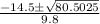 \frac{-14.5\pm \sqrt{80.5025}}{9.8}
