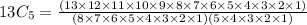 13C_5=\frac{(13 \times12 \times11 \times10 \times9 \times8\times7 \times6 \times5 \times4 \times3 \times2 \times1)}{(8 \times7 \times6 \times5 \times4 \times3 \times2 \times1)(5 \times4 \times3 \times2 \times1)}