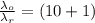 \frac{\lambda_o}{\lambda_r}=(10+1)
