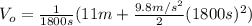 V_{o}=\frac{1}{1800 s}(11 m+\frac{9.8 m/s^{2}}{2}(1800 s)^{2})