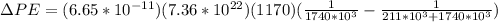 \Delta PE = (6.65*10^{-11})(7.36*10^{22})(1170)(\frac{1}{1740*10^3} -\frac{1}{211*10^3+1740*10^3})
