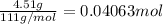 \frac{4.51 g}{111 g/mol}=0.04063 mol