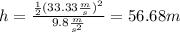 h=\frac{\frac{1}{2}(33.33\frac{m}{s})^2}{9.8\frac{m}{s^2}}=56.68m