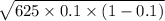 \sqrt{625\times0.1\times(1-0.1)}