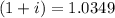 (1+i)=1.0349