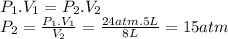 P_{1}.V_{1}=P_{2}.V_{2}\\P_{2}=\frac{P_{1}.V_{1}}{V_{2}} =\frac{24atm.5L}{8L} =15atm