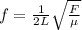 f=\frac{1}{2L}\sqrt{\frac{F}{\mu}}