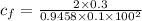c_f=\frac{2\times 0.3}{0.9458\times 0.1\times 100^2}