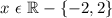 x\ \epsilon \ \mathbb{R}-\left \{ -2,2 \right \}