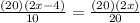 \frac{(20)(2x-4)}{10} = \frac{(20)(2x)}{20}