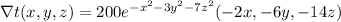 \nabla t(x,y,z)=200e^{-x^2-3y^2-7z^2}(-2x,-6y,-14z)