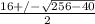 \frac{16+/- \sqrt{ 256-40 } }{2}