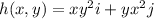 h(x,y) = xy^2 i + yx^2 j