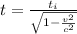 t = \frac{t_{i}}{\sqrt{1 - \frac{v^{2}}{c^{2}}}}