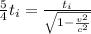 \frac{5}{4}t_{i} = \frac{t_{i}}{\sqrt{1 - \frac{v^{2}}{c^{2}}}}