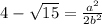 4 - \sqrt{15} = \frac{a^{2}}{2b^{2}}
