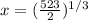 x = (\frac{523}{2})^{1/3}