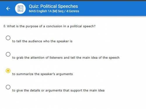 What is the purpose of a conclusion in a political speech?   a. to grab the attention of listeners a