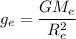 g_{e}=\dfrac{GM_{e}}{R_{e}^2}