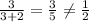 \frac{3}{3+2}=\frac{3}{5}\neq \frac{1}{2}