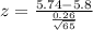 z=\frac{5.74-5.8}{\frac{0.26}{\sqrt{65}}}