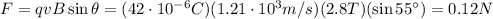 F=qvB \sin \theta=(42\cdot 10^{-6}C)(1.21 \cdot 10^3 m/s)(2.8 T)(\sin 55^{\circ})=0.12 N
